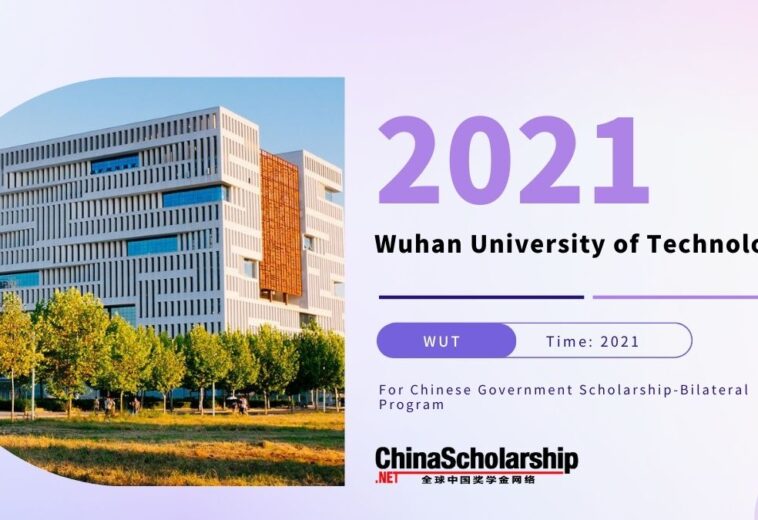 2021 Wuhan University of Technology for Chinese Government Scholarship-Bilateral Program