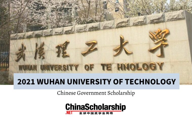 2021 Wuhan University of Technology Chinese Government Scholarship
